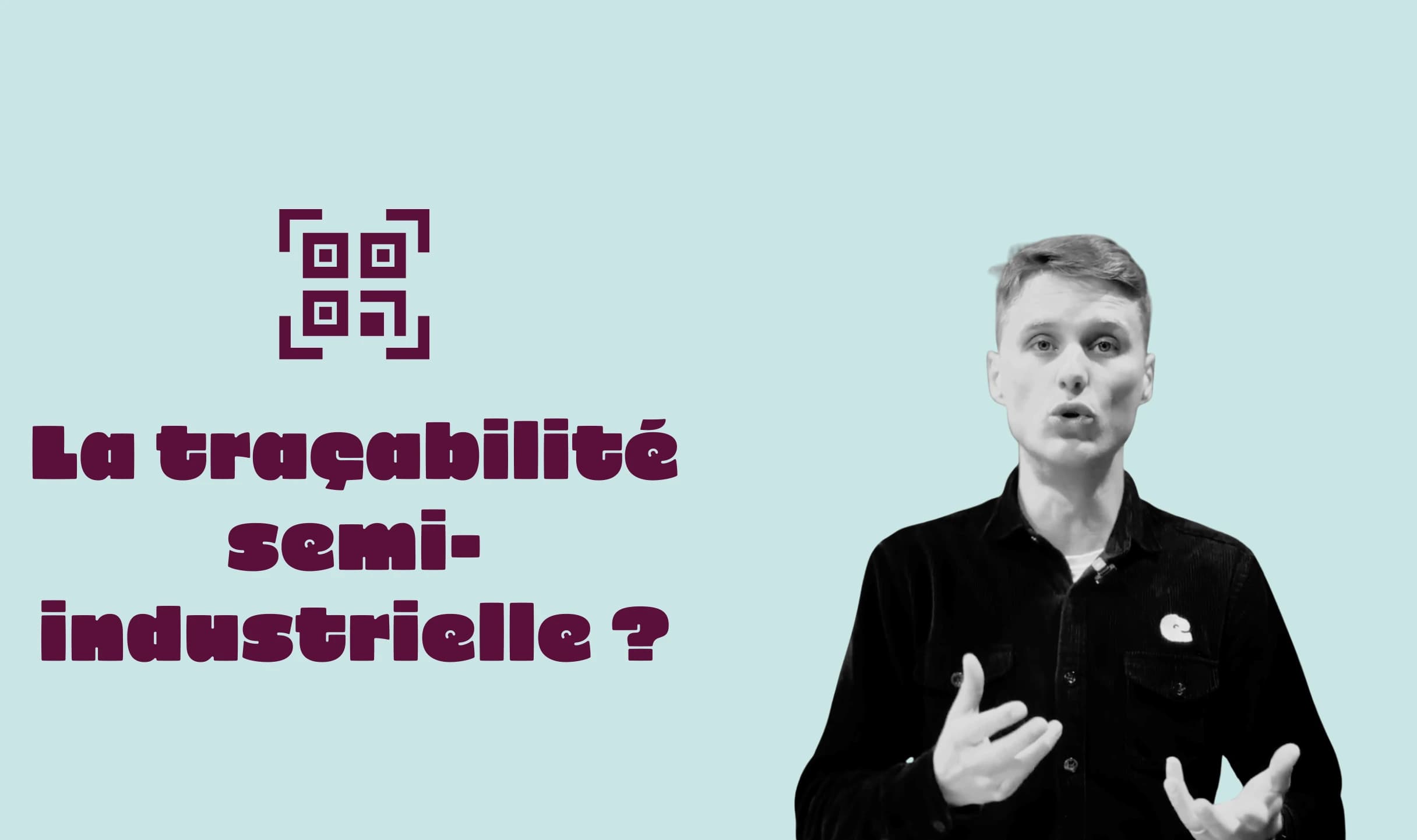 La traçabilité de production semi-industrielle